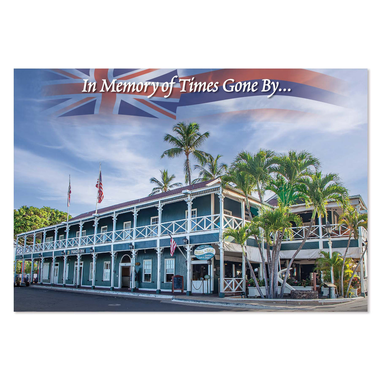 historic pioneer inn lahaina maui hotel with palm trees and a Hawaii flag, text 'In Memory of Times Gone By'.