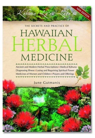 The Secrets and Practice of Hawaiian Herbal Medicine  