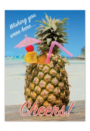 Pineapple with a drink and umbrella on a beach with 'Wishing you were here... Cheers!' text.